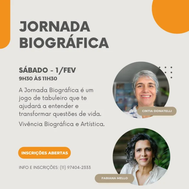 Você tem uma questão de vida sobre a qual gostaria de ampliar o entendimento e dar passos para transformá-la?

A Jornada Biográfica é um jogo de tabuleiro que de forma lúdica e divertida ajuda a entender e transformar questões de vida.

Qual é a sua pergunta para este ano que se inicia?

COMO VAI FUNCIONAR?
Nos encontraremos presencialmente para vivência do jogo e práticas de terapia artística.

ONDE?
Presencialmente na ABPA - Rua João Álvares Soares, 943. Campo Belo - São Paulo/SP

QUANDO?
01/Fev - 9h30 às 11h30

INVESTIMENTO
R$ 180,00 por participante - Grupo de 2 a 4 pessoas

VAGAS LIMITADAS!

QUEM FACILITA?
Cintia Donatelli - Terapeuta Artística
Fabiana Mello - Aconselhadora Biográfica

Info e Inscrições: (11) 97404-2333